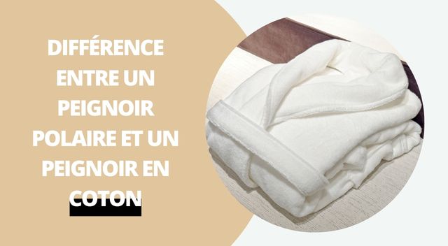 Différence Entre Le Peignoir Polaire et En Coton | Peignoir Royal
